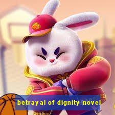 betrayal of dignity novel